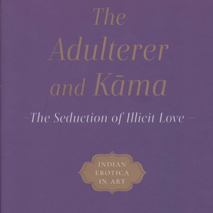 The Adulterer and Kama: The Seduction of Illicit Love