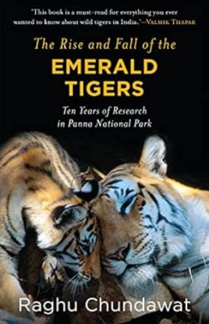 The Rise and Fall of the Emerald Tigers: 10 Years of Research in Panna National Park