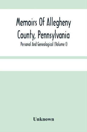 Memoirs Of Allegheny County, Pennsylvania;