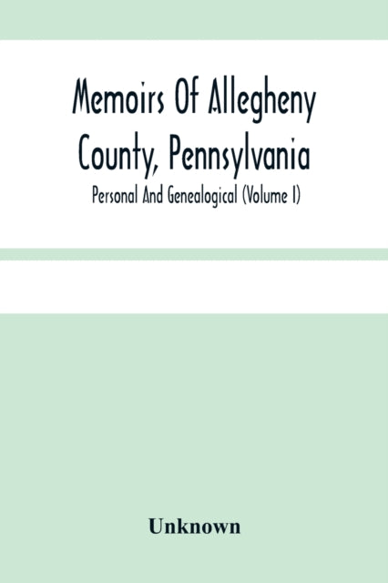 Memoirs Of Allegheny County, Pennsylvania;