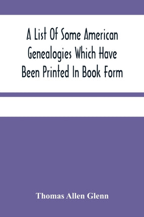 A List Of Some American Genealogies Which Have