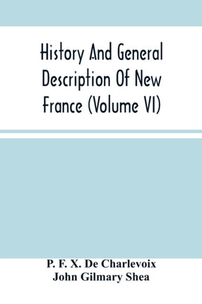 History And General Description Of New France