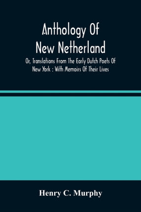 Anthology Of New Netherland, Or, Translations
