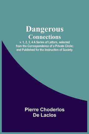 Dangerous Connections, v. 1, 2, 3, 4 A Series of