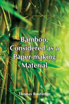 Bamboo, Considered As A Paper-Making Material;