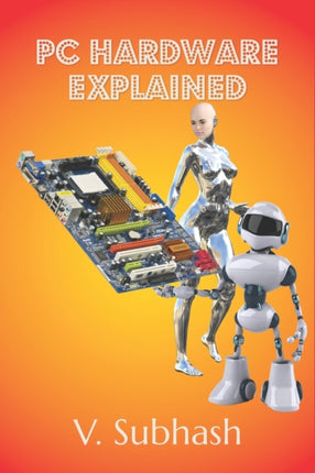 PC Hardware Explained: The illustrated guide to