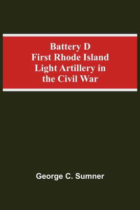 Battery D First Rhode Island Light Artillery In