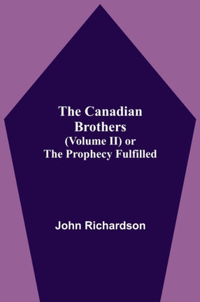 The Canadian Brothers (Volume Ii) Or The Prophecy