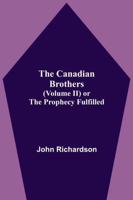 The Canadian Brothers (Volume Ii) Or The Prophecy