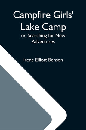 Campfire Girls' Lake Camp; Or, Searching For New