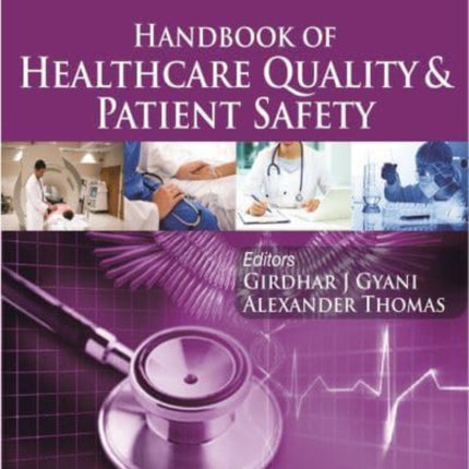 Handbook of Healthcare Quality & Patient Safety