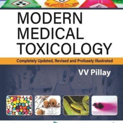 Modern Medical Toxicology: Completely Updated, Revised and Profusely Illustrated