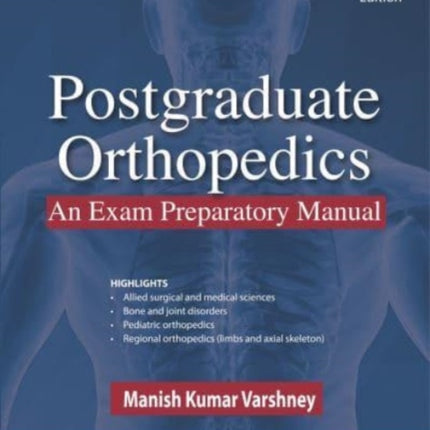 Postgraduate Orthopedics: An Exam Preparatory Manual