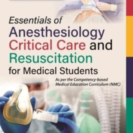 Essentials of Anesthesiology, Critical Care and Resuscitation for Medical Students