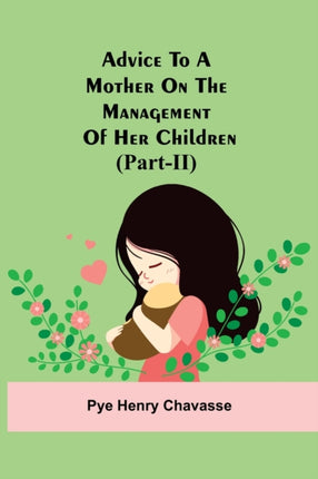 Advice To A Mother On The Management Of Her