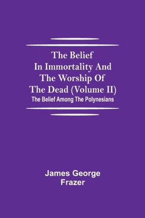 The Belief In Immortality And The Worship Of The