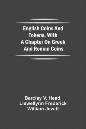 English Coins And Tokens, With A Chapter On Greek