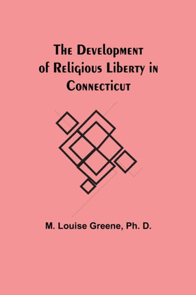 The Development of Religious Liberty in