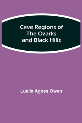 Cave Regions of the Ozarks and Black Hills