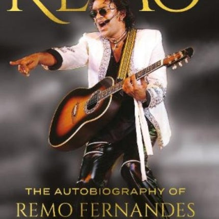 Remo: The Autobiography of Remo Fernandes