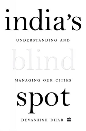 India's Blind Spot: Understanding and Managing Our Cities