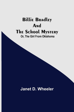 Billie Bradley and the School Mystery; Or, The