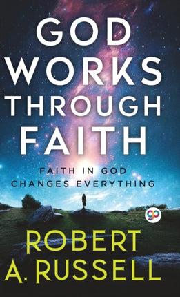 God Works Through Faith