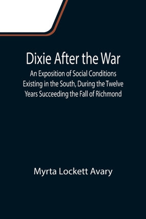 Dixie After the War An Exposition of Social