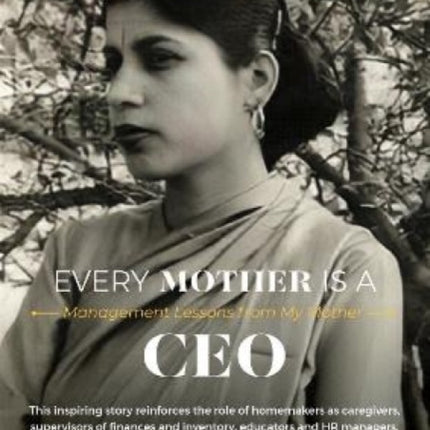 EVERY MOTHER IS A CEO: MANAGEMENT LESSONS FROM MY