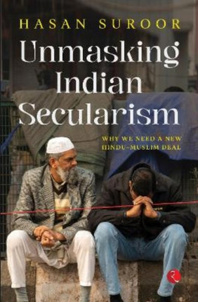 UNMASKING INDIAN SECULARISM: Why We Need a New