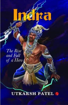 INDRA: The Rise and Fall of a Hero