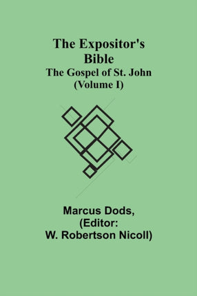 The Expositor's Bible: The Gospel of St. John