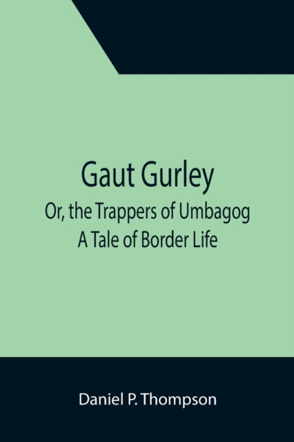 Gaut Gurley; Or, the Trappers of Umbagog: A Tale