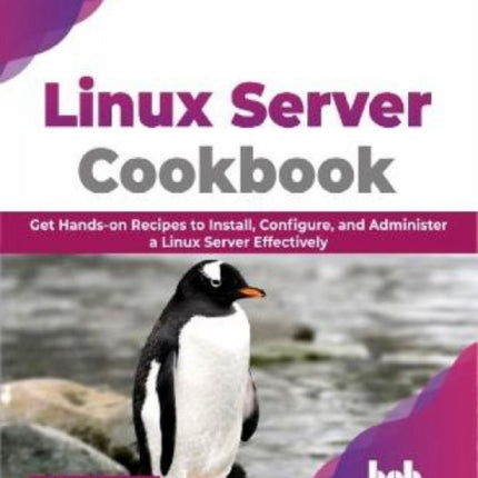 Linux Server Cookbook: Get Hands-on Recipes to