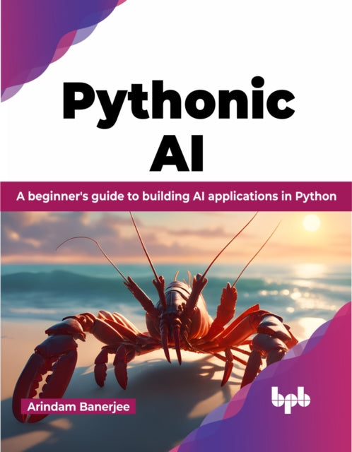 Pythonic AI: A beginner's guide to building AI