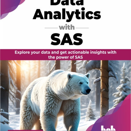 Data Analytics with SAS: Explore your data and