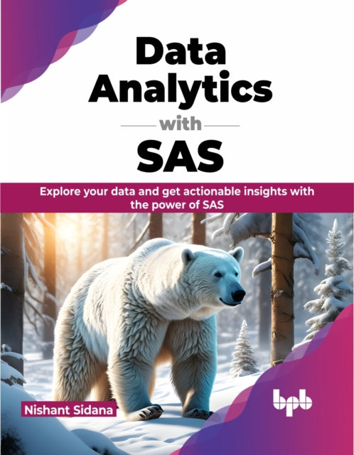 Data Analytics with SAS: Explore your data and