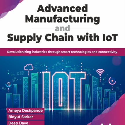 Advanced Manufacturing and Supply Chain with IoT