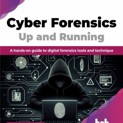 Cyber Forensics Up and Running: A hands-on guide to digital forensics tools and technique