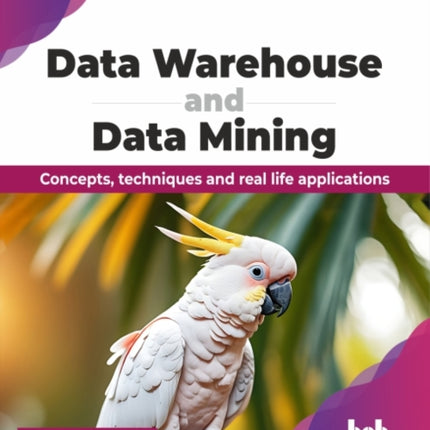 Data Warehouse and Data Mining: Concepts, techniques and real life applications