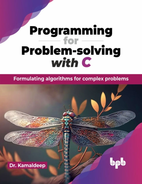 Programming for Problem-solving with C: Formulating algorithms for complex problems