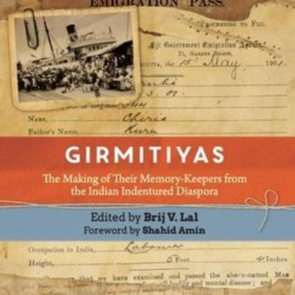 Girmitiyas: The Making of their Memory-keepers from Indian Indentured Diaspora