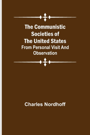 The Communistic Societies of the United States;