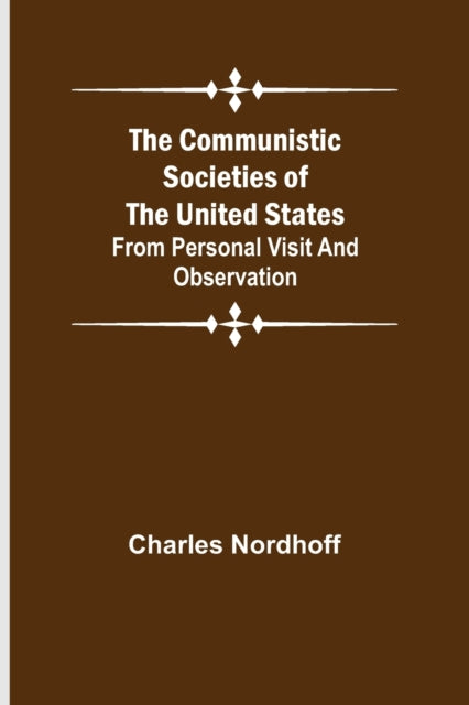 The Communistic Societies of the United States;