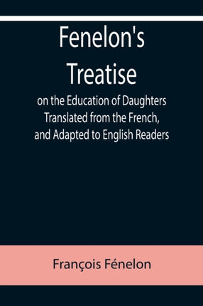 Fenelon's Treatise on the Education of Daughters