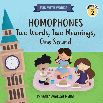 Homophones: Two Words, Two Meanings, One Sound: (Homonyms Book 2)