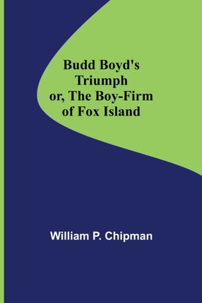Budd Boyd's Triumph; or, The Boy-Firm of Fox