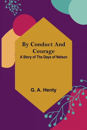 By Conduct and Courage: A Story of the Days of