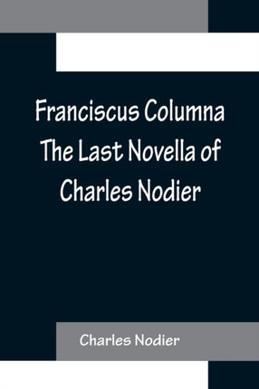 Franciscus Columna The Last Novella of Charles