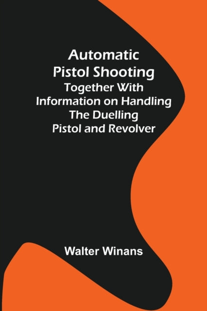 Automatic Pistol Shooting; Together with